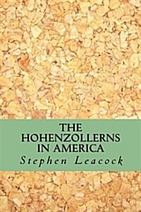 The Hohenzollerns in America (Paperback)