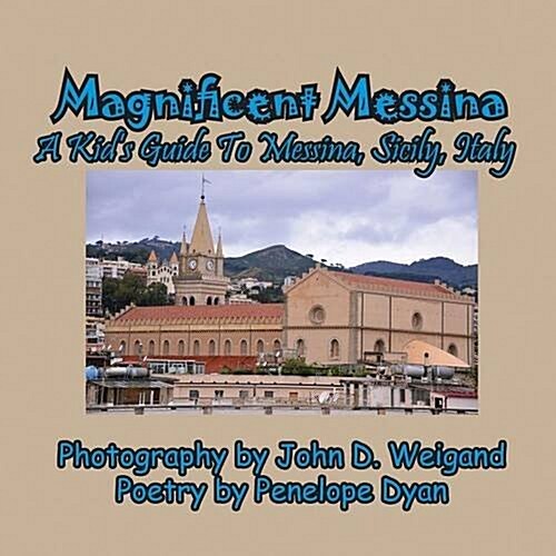 Magnificent Messina --- A Kids Guide to Messina, Sicily, Italy (Paperback, Picure Book)