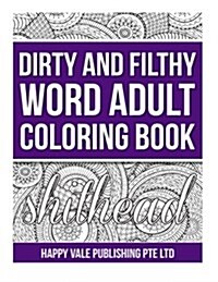 Dirty and Filthy Word Adult Coloring Book (Paperback)