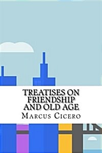 Treatises on Friendship and Old Age (Paperback)
