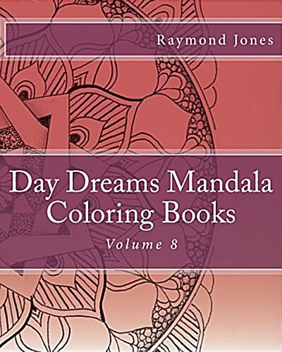 Day Dreams Mandala Coloring Books: Volume 8 (Paperback)