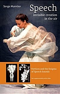 Speech - Invisible Creation in the Air: Vortices and the Enigma of Speech Sounds (Paperback)