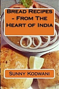 Bread Recipes - From the Heart of India (Paperback)