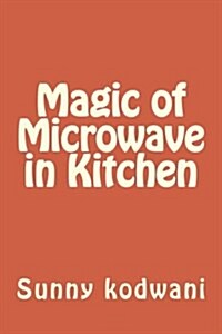 Magic of Microwave in Kitchen (Paperback)