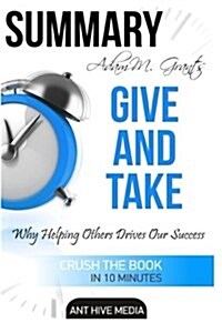 Adam Grants Give and Take: Why Helping Others Drives Our Success Summary (Paperback)