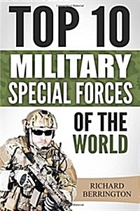 Special Forces: Top 10 Military Special Forces of the World: Navy Seals, Delta Force, SAS, Secret Missions, Special Force, Commandos (Paperback)