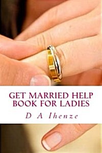 Get Married Help Book for Ladies (Paperback)