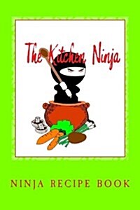 The Kitchen Ninja: Ninja Recipe Book (Paperback)