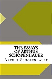 The Essays of Arthur Schopenhauer (Paperback)