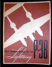 Pilot Training Manual for the Lightning P-38.( Special) by: United States. Army (Paperback)