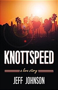 Knottspeed: A Love Story (Paperback)