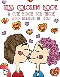 Kiss Coloring Book: A Cute Book for Those Who Believe in Love (Paperback)