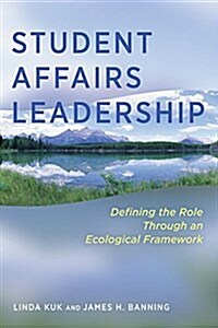 Student Affairs Leadership: Defining the Role Through an Ecological Framework (Paperback)