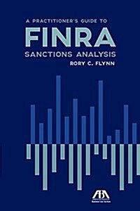 A Practitioners Guide to Finra Sanctions Analysis (Paperback)