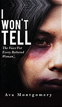 I Wont Tell: The Voice for Every Battered Woman (Hardcover)