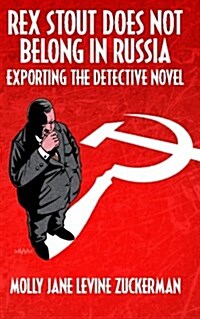 Rex Stout Does Not Belong in Russia: Exporting the Detective Novel (Paperback)