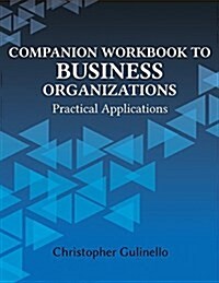 Companion Workbook to Business Organizations: Practical Applications (Paperback)