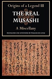 The Real Musashi: A Miscellany (Origins of a Legend III) (Paperback)
