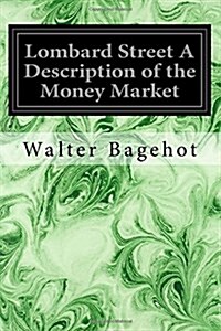 Lombard Street a Description of the Money Market (Paperback)