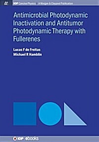 Antimocrobial Photodynamic Inactivation and Antitumor Photodynamic Therapy with Fullerenes (Paperback)