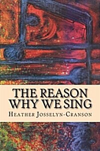 The Reason Why We Sing (Paperback)