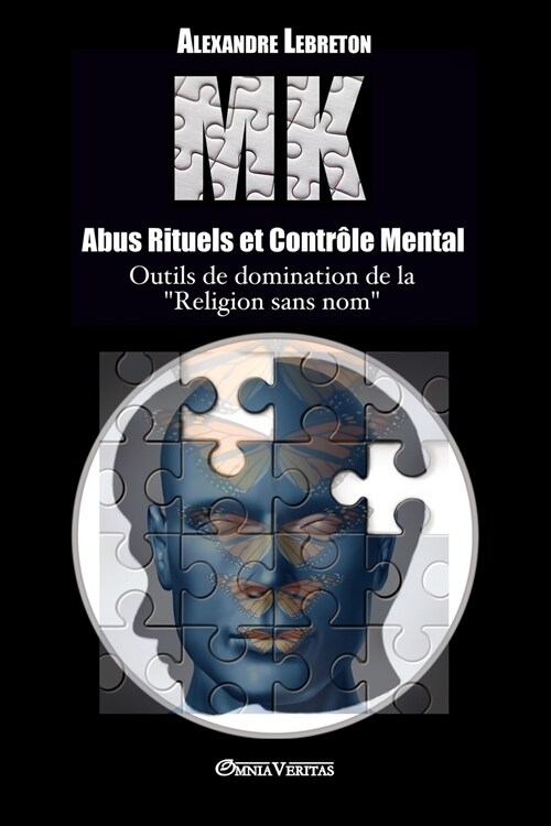 MK - Abus Rituels et Contr?e Mental: Outils de domination de la religion sans nom (Paperback)