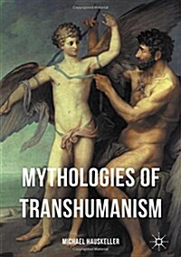 Mythologies of Transhumanism (Hardcover, 2016)
