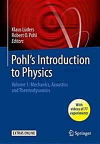 Pohls Introduction to Physics: Volume 1: Mechanics, Acoustics and Thermodynamics (Hardcover, 2017)