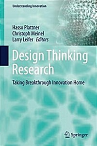 Design Thinking Research: Taking Breakthrough Innovation Home (Hardcover, 2016)