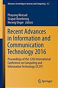 Recent Advances in Information and Communication Technology 2016: Proceedings of the 12th International Conference on Computing and Information Techno (Paperback, 2016)