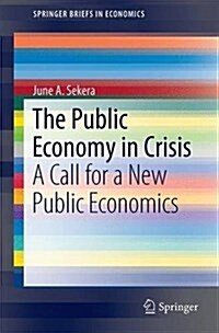 The Public Economy in Crisis: A Call for a New Public Economics (Paperback, 2016)