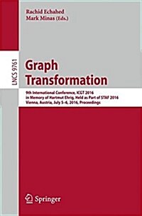 Graph Transformation: 9th International Conference, Icgt 2016, in Memory of Hartmut Ehrig, Held as Part of Staf 2016, Vienna, Austria, July (Paperback, 2016)