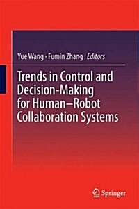 Trends in Control and Decision-Making for Human-Robot Collaboration Systems (Hardcover, 2017)