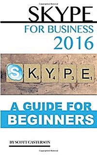 Skype for Business 2016: A Guide for Beginners (Paperback)