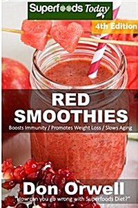 Red Smoothies: Over 65 Blender Recipes, Weight Loss Naturally, Green Smoothies for Weight Loss, Detox Smoothie Recipes, Sugar Detox, (Paperback)