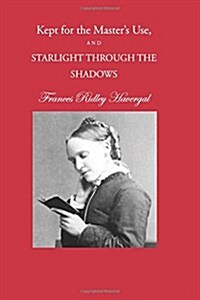 Kept for the Masters Use and Starlight Through the Shadows (Paperback)