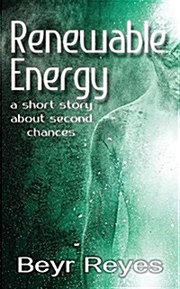 Renewable Energy: A Short Story about Second Chances (Paperback)