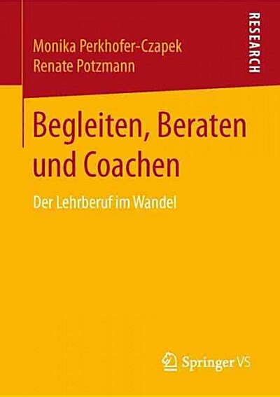 Begleiten, Beraten Und Coachen: Der Lehrberuf Im Wandel (Paperback, 1. Aufl. 2016)