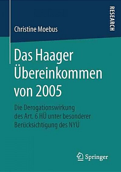 Das Haager ?ereinkommen Von 2005: Die Derogationswirkung Des Art. 6 H?Unter Besonderer Ber?ksichtigung Des Ny? (Paperback, 1. Aufl. 2016)