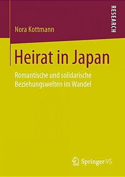 Heirat in Japan: Romantische Und Solidarische Beziehungswelten Im Wandel (Paperback, 1. Aufl. 2016)