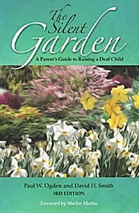 The Silent Garden: A Parents Guide to Raising a Deaf Child (Paperback)