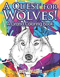A Quest for Wolves! a Grand Coloring Book (Paperback)