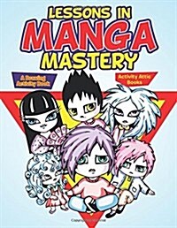 Lessons in Manga Mastery: A Drawing Activity Book (Paperback)