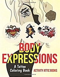 Body Expressions: A Tattoo Coloring Book (Paperback)