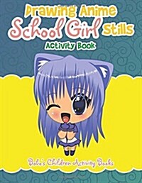 Drawing Anime School Girl Stills Activity Book (Paperback)