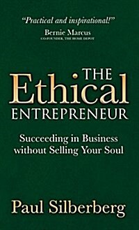 The Ethical Entrepreneur: Succeeding in Business Without Selling Your Soul (Hardcover)