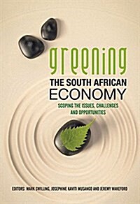 Greening the South African Economy: Scoping the Issues, Challenges and Opportunities (Paperback)