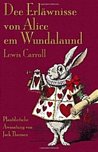 Dee Erlawnisse Con Alice Em Wundalaund: Alices Adventures in Wonderland in Mennonite Low German (Paperback)