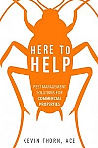 Here to Help: Pest Management Solutions for Commercial Properties (Paperback)