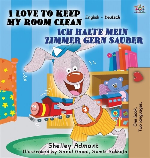 I Love to Keep My Room Clean Ich Halte Mein Zimmer Gern Sauber: English German Bilingual Edition (Hardcover)